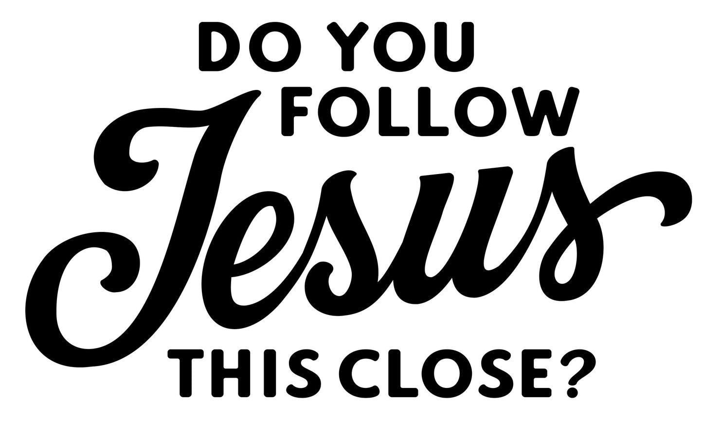 Do You Follow Jesus This Close Car Decal