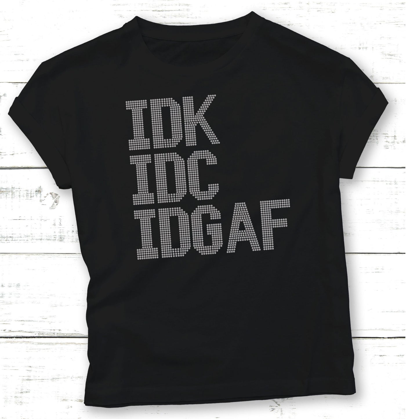 IDK IDC IDGAF Faux Rhinestone Tee T-Shirt