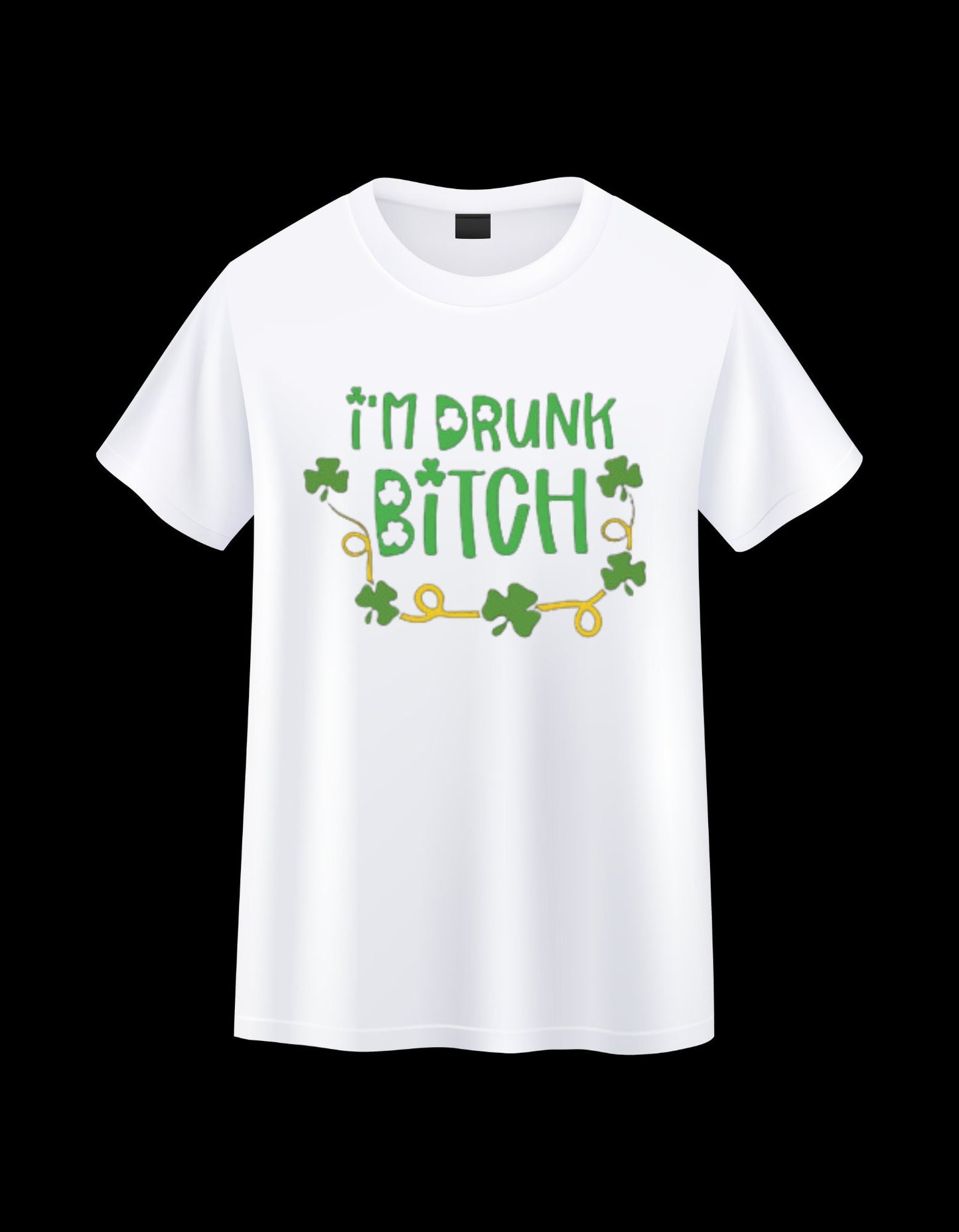 I'm Drunk Bitch St. Patrick's Day T-Shirt